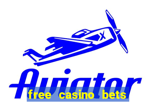 free casino bets no deposit