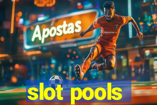 slot pools