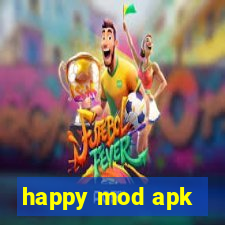 happy mod apk