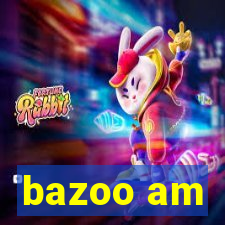 bazoo am