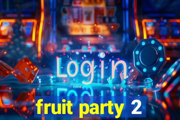 fruit party 2