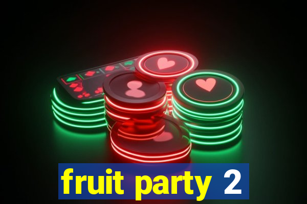 fruit party 2