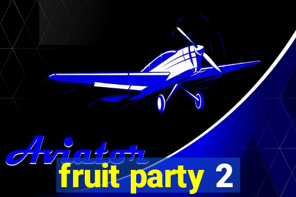 fruit party 2