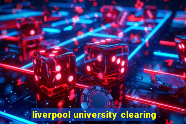 liverpool university clearing