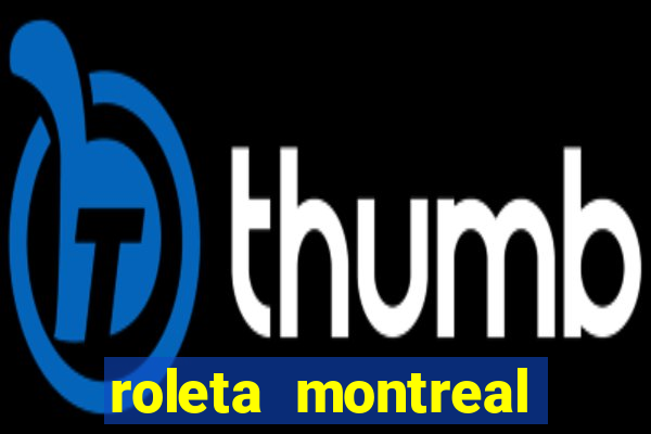 roleta montreal como jogar