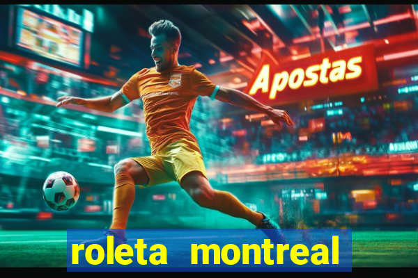 roleta montreal como jogar