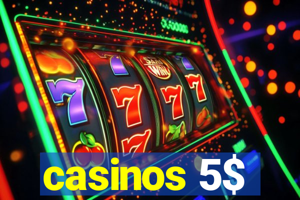 casinos 5$