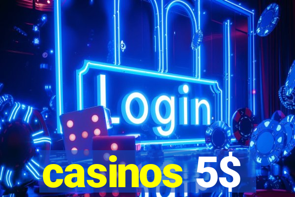 casinos 5$