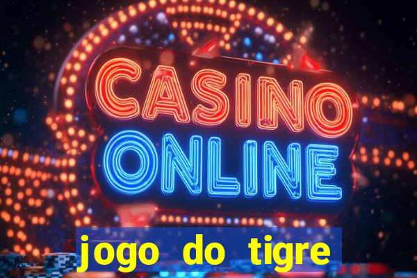 jogo do tigre rodada gratis