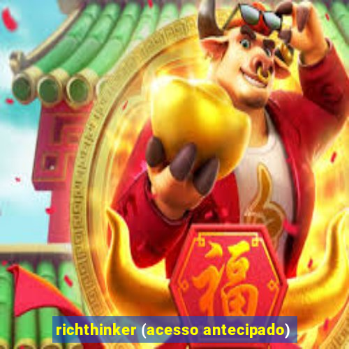 richthinker (acesso antecipado)