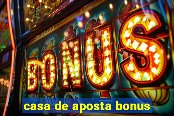 casa de aposta bonus