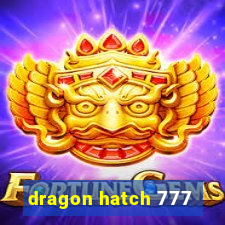 dragon hatch 777