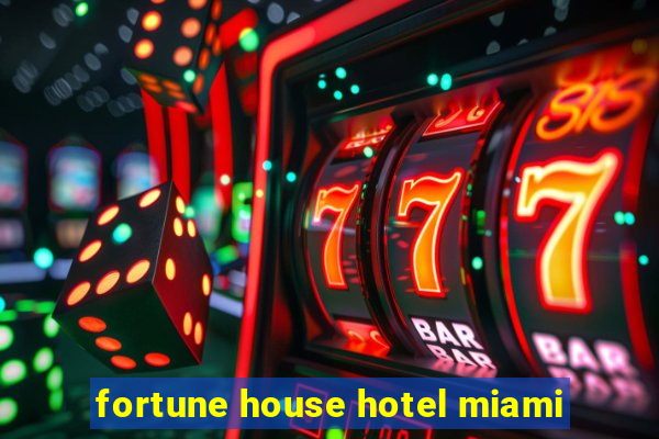 fortune house hotel miami