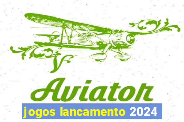 jogos lancamento 2024