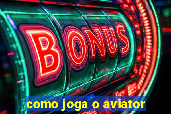 como joga o aviator