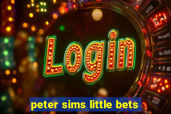 peter sims little bets