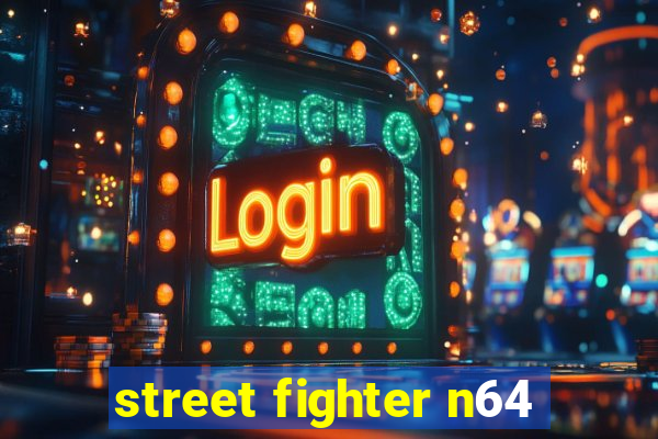 street fighter n64