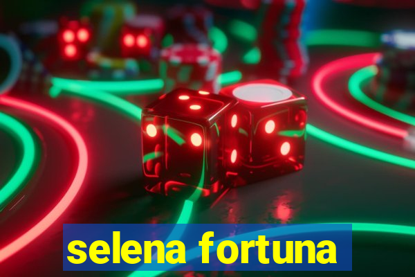 selena fortuna