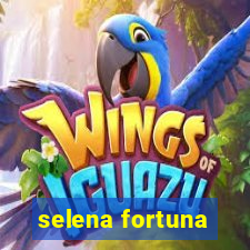 selena fortuna