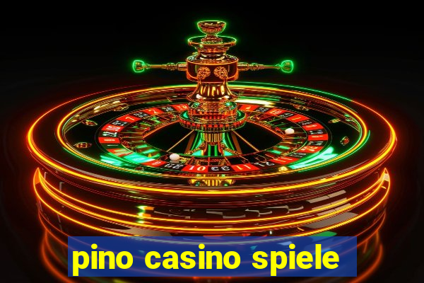 pino casino spiele