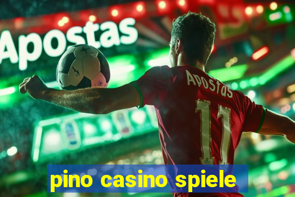 pino casino spiele