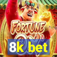 8k bet