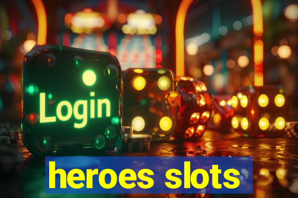 heroes slots