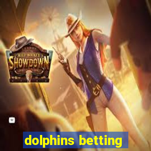 dolphins betting