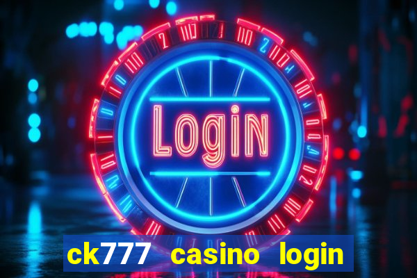 ck777 casino login register mobile