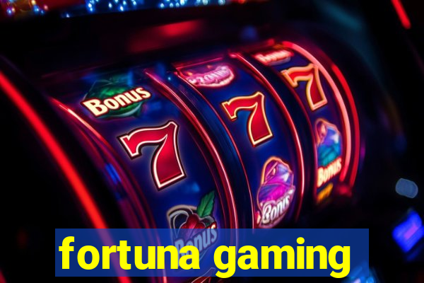 fortuna gaming