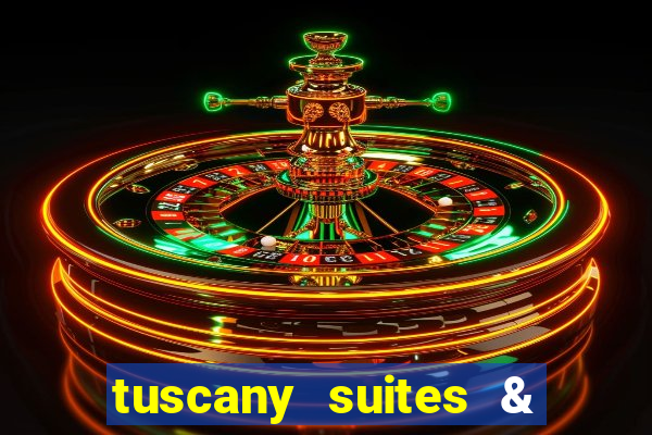 tuscany suites & casinos las vegas nv