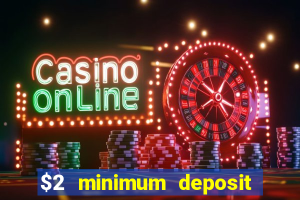 $2 minimum deposit casino nz