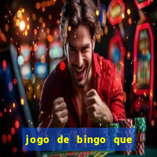 jogo de bingo que dá dinheiro de verdade