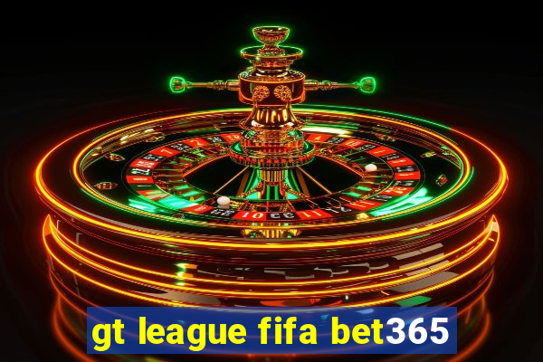 gt league fifa bet365