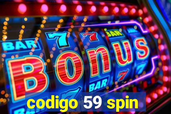 codigo 59 spin