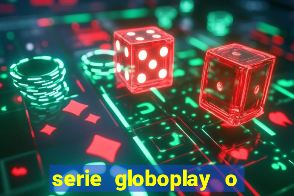 serie globoplay o jogo que mudou