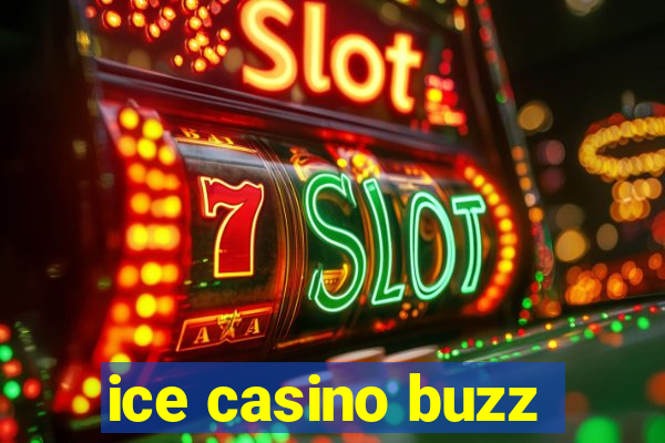 ice casino buzz