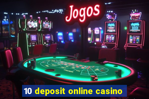 10 deposit online casino