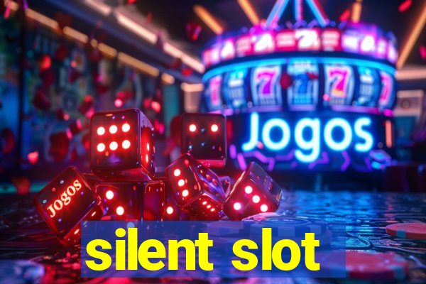 silent slot