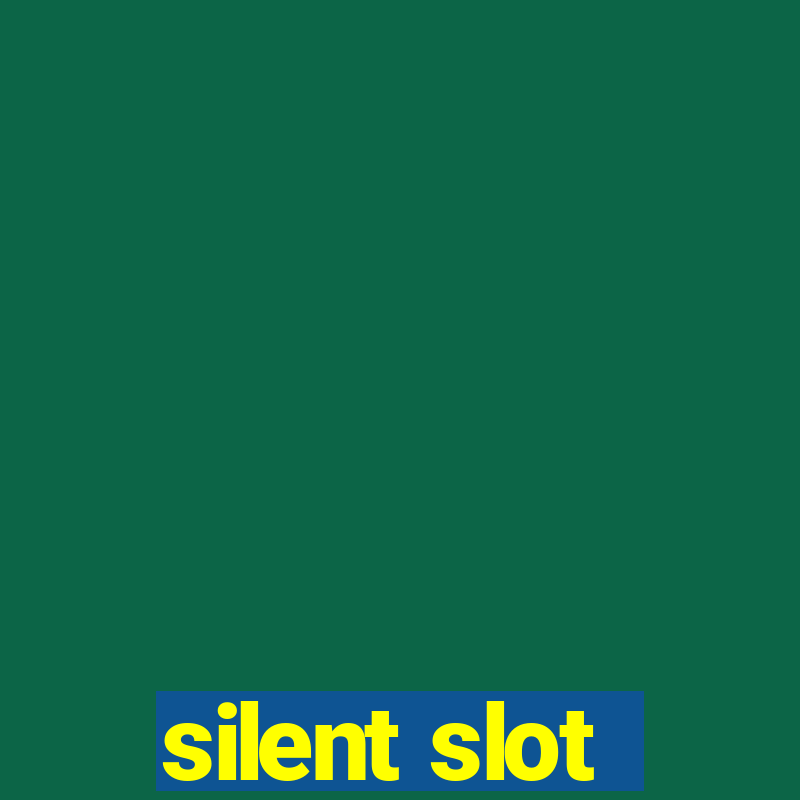 silent slot