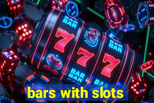 bars with slots