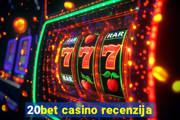 20bet casino recenzija