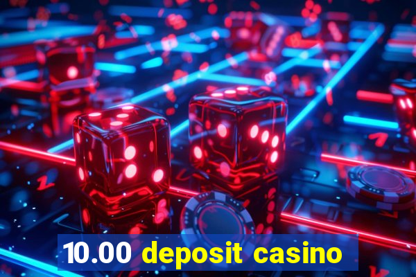 10.00 deposit casino