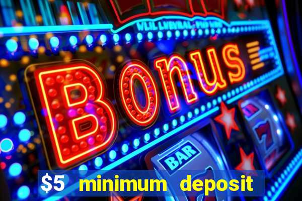 $5 minimum deposit casino 2019 nz