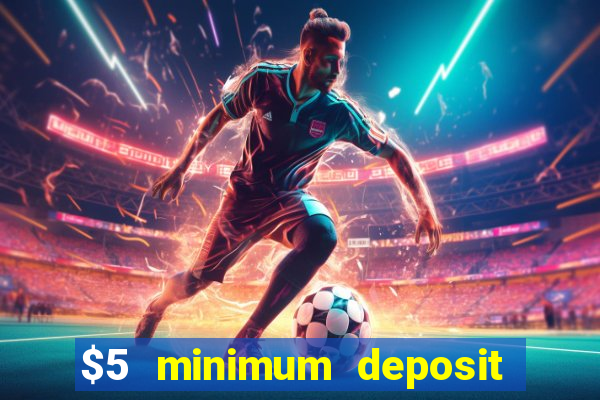 $5 minimum deposit casino 2019 nz