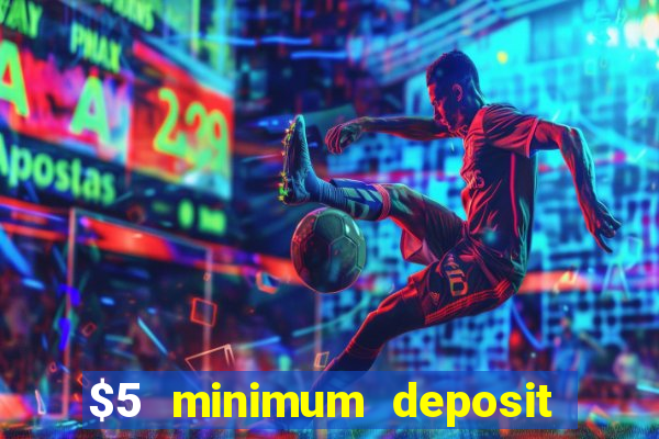 $5 minimum deposit casino 2019 nz