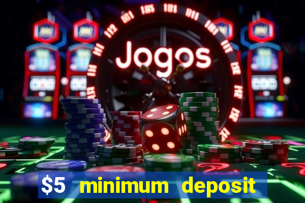 $5 minimum deposit casino 2019 nz