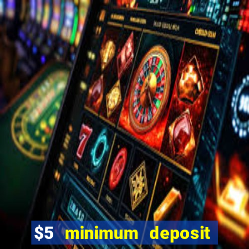 $5 minimum deposit real money casino canada