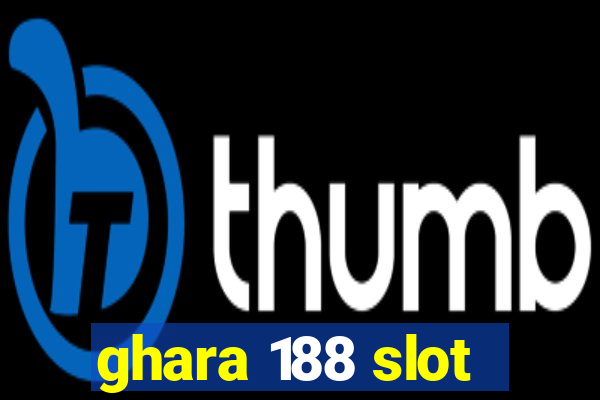 ghara 188 slot