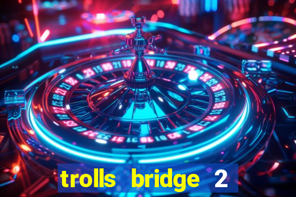 trolls bridge 2 slot free play